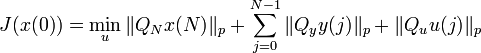 
 J(x(0)) = \min_u \|Q_Nx(N)\|_p + \sum_{j=0}^{N-1}
         \|Q_yy(j)\|_p + \|Q_uu(j)\|_p 
